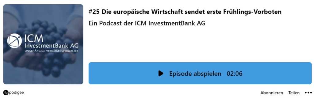 Ein Podcast der ICM InvestmentBank AG: #25 Die europäische Wirtschaft sendet erste Frühlings-Vorboten