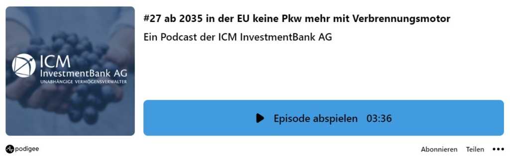 Ein Podcast der ICM InvestmentBank AG: #27 ab 2035 in der EU keine Pkw mehr mit Verbrennungsmotor